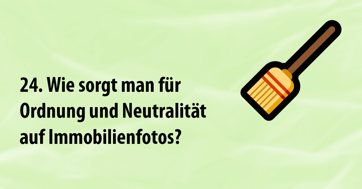 Wie sorgt man für Ordnung und Neutralität auf Immobilienfotos?