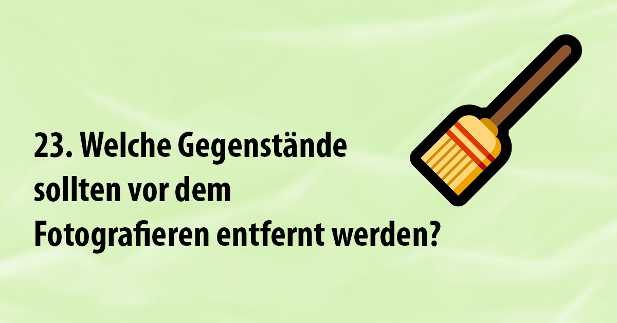 Welche Gegenstände sollten vor dem Fotografieren von Immobilien entfernt werden? Welche Gegenstände sollten vor dem Fotografieren von Immobilien entfernt werden?