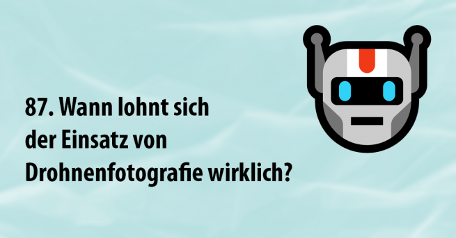 Wann lohnt sich der Einsatz von Drohnenfotografie wirklich?