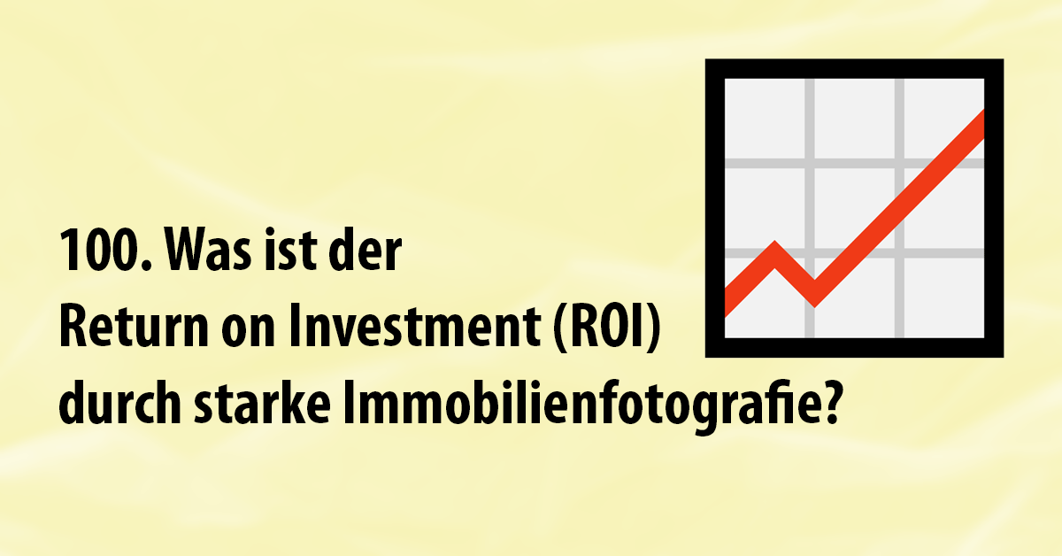 Der Return on Investment durch starke Immobilienfotografie: Warum sich Qualität auszahlt Der Return on Investment durch starke Immobilienfotografie: Warum sich Qualität auszahlt